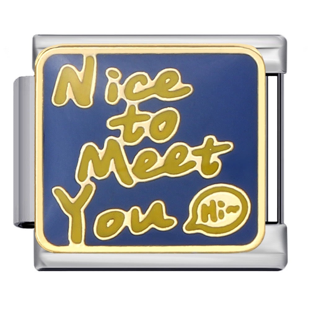 Nice To Meet You Italian Charm Italian charm bracelet link in stainless steel