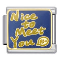 Nice To Meet You Italian Charm Italian charm bracelet link in stainless steel