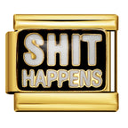 SHIT HAPPENS ITALIAN CHARM
