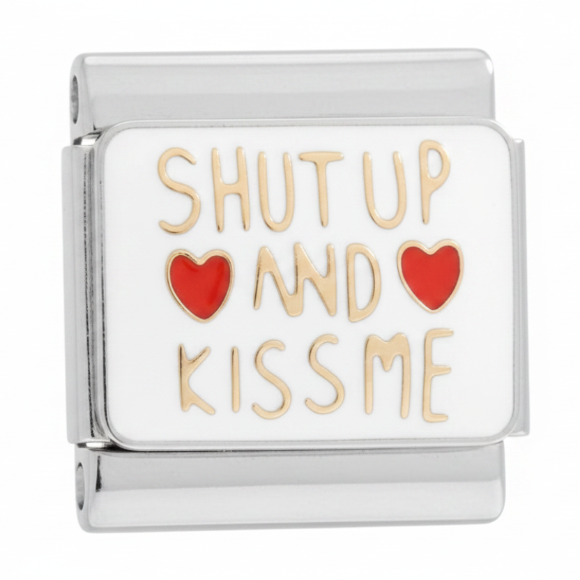 SHUT UP AND KISS ME ITALIAN CHARM