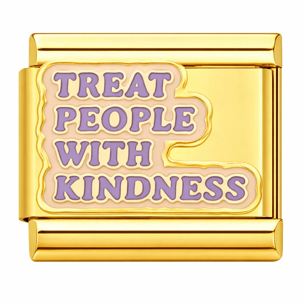 TREAT PEOPLE WITH KINDNESS ITALIAN CHARM