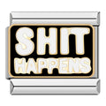 Shit Happens Italian Charm Italian charm bracelet link in stainless steel